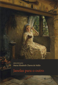 Title: Janelas para o outro, Author: Maria Elizabeth Chaves de Mello
