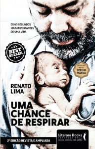 Title: Uma chance de respirar: os 60 segundos mais importantes de uma vida, Author: Renato Lima
