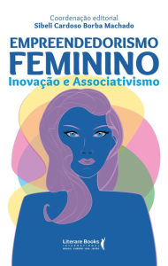 Title: Empreendedorismo feminino: inovação e associativismo, Author: Sibeli Borba