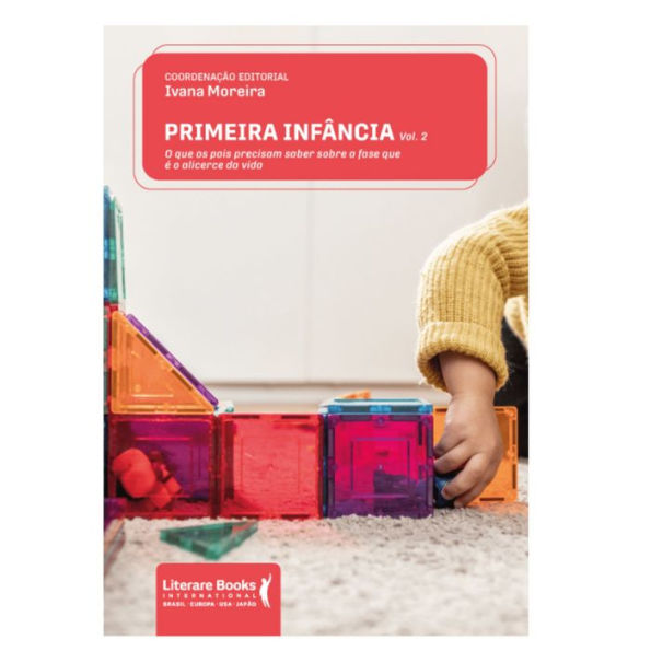 Primeira infância - Vol 2: o que os pais precisam saber sobre a fase que é o alicerce da vida Autor