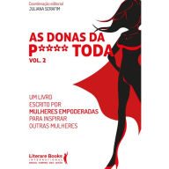 Title: As donas da p**** toda - vol 2: um livro escrito por mulheres empoderadas para inspirar outras mulheres, Author: Juliana Serafim