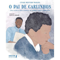 Title: O pai de Carlinhos: uma história sobre economia do cuidado e paternidade ativa, Author: Cynara Monteiro Mariano