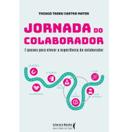 Title: Jornada do colaborador: 7 passos para elevar a experiência do colaborador, Author: Thiago Tadeu Castro Matos