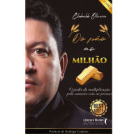 Title: Do pão ao milhão: O poder da multiplicação pela conexão com as pessoas, Author: Clodoaldo Oliveira