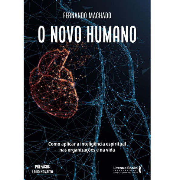 O novo humano: como aplicar a inteligência espiritual nas organizações e na vida