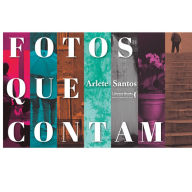 Title: Fotos que contam, Author: Arlete Santos