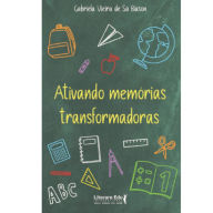 Title: Ativando memórias transformadoras, Author: Gabriela Vieira de Sá Biason