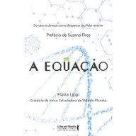 Title: A Equação: Do Caos à Clareza: Como Despertar seu Líder Interior, Author: Flávia Lippi