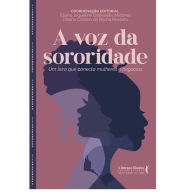Title: A voz da Sororidade: Um Livro que Conecta Mulheres e Negócios, Author: Eliane Jaqueline Debesaitis Metzner