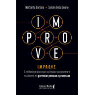 Title: IMPROVE: O método prático que vai mudar para sempre sua forma de gerenciar pessoas e processos, Author: Sandro Beda Bueno
