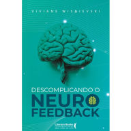 Title: Descomplicando o Neurofeedback, Author: Viviane Wisnievski