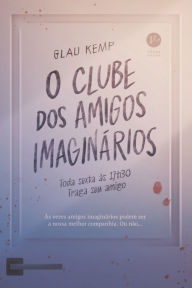 Title: O clube dos amigos imaginários, Author: Glau Kemp