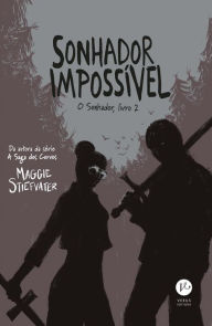 Title: Sonhador impossível (Vol. 2 O Sonhador), Author: Maggie Stiefvater