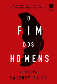 Title: O fim dos homens, Author: Christina Sweeney-Baird