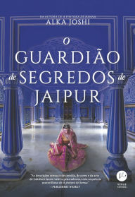 Title: O guardião de segredos de Jaipur, Author: Alka Joshi