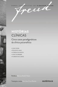 Title: Histórias clínicas: Cinco casos paradigmáticos da clínica psicanalítica, Author: Sigmund Freud