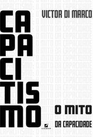 Title: Capacitismo: O mito da capacidade, Author: Victor Di Marco