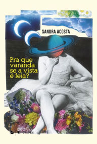 Title: Pra que varanda se a vista é feia?, Author: Sandra Acosta