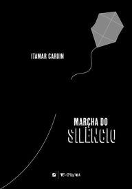 Title: Marcha do silêncio, Author: Itamar Cardin
