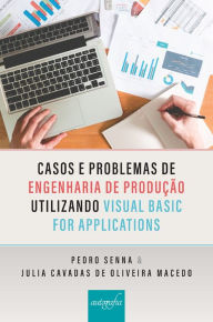 Title: Casos e problemas de engenharia de produção utilizando o Visual Basic for Applications, Author: Pedro Senna