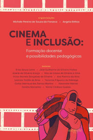 Title: Cinema e inclusão: formação docente e possibilidades pedagógicas, Author: Michele Pereira de Souza da Fonseca