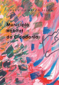 Title: Município: habitat da cidadania, Author: Odacy de Brito Silva