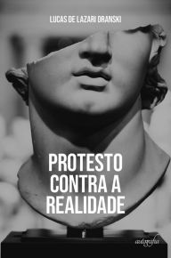 Title: Protesto Contra a Realidade, Author: Lucas de Lazari Dranski