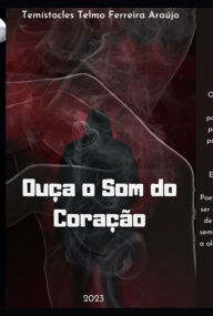 Title: Ouça O Som Do Coração, Author: Temístocles Telmo Ferreira Araújo
