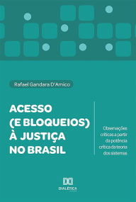 Title: Acesso (e bloqueios) à justiça no Brasil: observações críticas a partir da potência crítica da teoria dos sistemas, Author: Rafael Gandara D'Amico