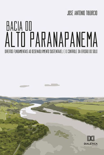 Bacia do Alto Paranapanema: Direitos Fundamentais ao Desenvolvimento Sustentável e o Controle da Erosão do Solo