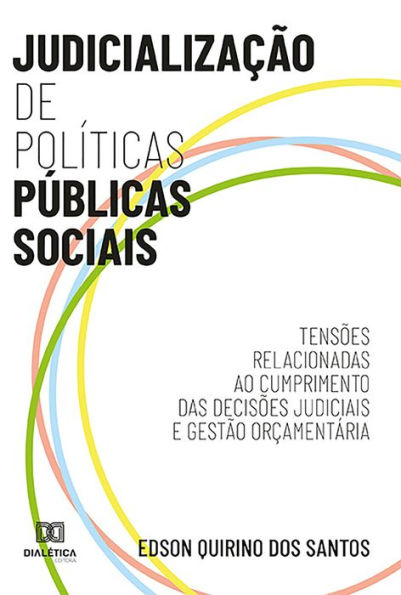 Judicialização de Políticas Públicas Sociais: tensões relacionadas ao cumprimento das decisões judiciais e gestão orçamentária