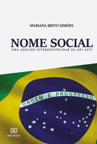 Title: Nome Social: uma análise interdisciplinar da ADI 4275, Author: Mariana Brito Simões