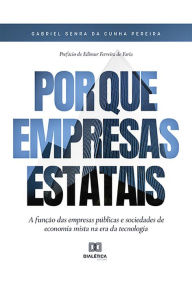 Title: Por que empresas estatais: A função das empresas públicas e sociedades de economia mista na era da tecnologia, Author: Gabriel Senra da Cunha Pereira