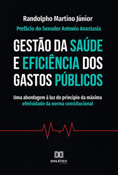 Gestão da Saúde e Eficiência dos Gastos Públicos: Uma abordagem à luz do princípio da máxima efetividade da norma constitucional