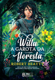Title: Willa, A garota da floresta, Author: Robert Beatty
