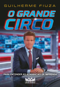 Title: O grande circo, Author: Guilherme Fiuza