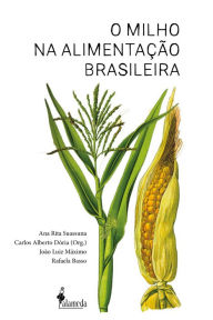 Title: O milho na alimentação brasileira, Author: Carlos Alberto Dória