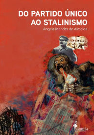 Title: Do partido único ao stalinismo, Author: Angela Mendes de Almeida