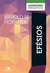 Title: Efésios: comentário exegético, Author: Harold W. Hoehner