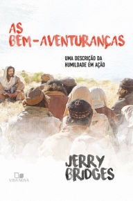 Title: As bem-aventuranças: Uma descrição da humildade em ação, Author: Jerry Bridges