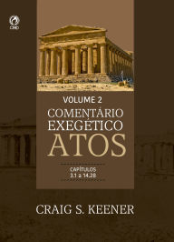 Title: Comentário Exegético Atos - Volume 02: Capítulos 3.1 a 14.28, Author: Craig S. Kenner
