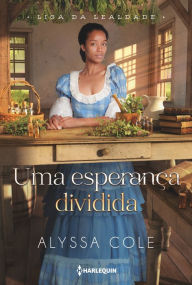 Title: Uma esperança dividida, Author: Alyssa B. Cole