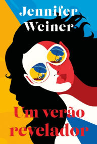 Title: Um verão revelador: uma envolvente leitura de férias da best-seller Jennifer Weiner, Author: Jennifer Weiner