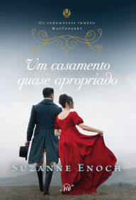 Title: Um casamento quase apropriado - Terceiro livro da trilogia Os Indomáveis Irmãos MacTaggert, Author: Suzanne Enoch