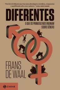 Title: Diferentes: O que os primatas nos ensinam sobre gênero, Author: Frans de Waal