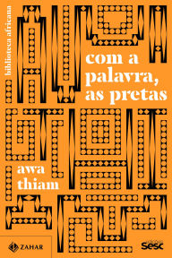 Title: Com a palavra, as pretas, Author: Awa Thiam