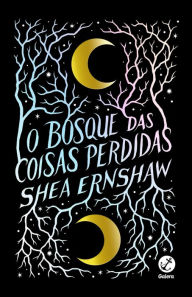 Title: O bosque das coisas perdidas / Winterwood, Author: Shea Ernshaw