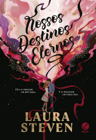 Title: Nossos destinos eternos, Author: Laura Steven