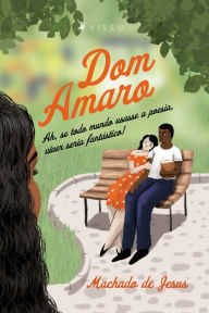 Title: Dom Amaro: Ah, se todo mundo usasse a poesia, viver seria fantástico!, Author: Machado de Jesus