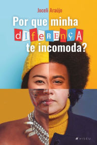 Title: Por que minha diferença te incomoda?, Author: Joceli Araújo
